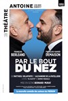 Par le bout du nez | avec François Berleand et François-Xavier Demaison - 