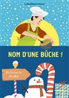 Nom d'une Bûche ! - 