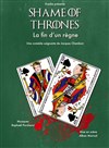 Shame of Thrones  La fin d'un règne - 