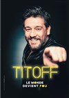 Titoff dans Le monde devient fou - 