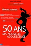 Martine Fontaine dans 50 ans... Ma nouvelle adolescence ! - 