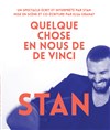 Stan dans Quelque chose en nous de Vinci - 