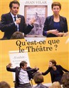 Qu'est-ce que le Théâtre ? - 