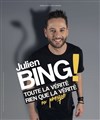 Julien Bing dans Toute la vérité, rien que la vérité, ou presque - 