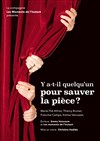 Y a-t-il quelqu'un pour sauver la pièce ? - 