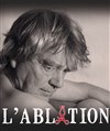 L'Ablation - 