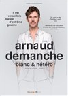 Arnaud Demanche dans Blanc & hétéro - 