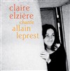 Claire Elzière chante Allain Leprest - Nouvel Album - 