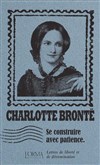 Charlotte Brontë : Lettres de liberté et de détermination lues par Alain Bonneval - 