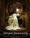 Merde, je suis vivante - Solo pour femme morte - 