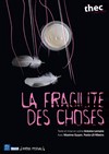 La fragilité des choses | Phénix Festival - 