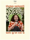 Thomas Santarelli dans Tant qu'on est là - 