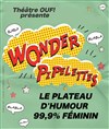 Les wonder pipelettes se couchent tard : plateaux d'humour nocturne 99% féminin - 