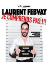 Laurent Febvay dans Je comprends pas - 