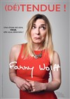 Fanny Wolff dans (Dé)tendue ! - 