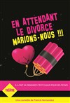 En attendant le divorce, marions-nous ! - 