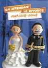 En attendant le divorce, marions-nous ! - 