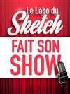 Le Labo du Sketch fait son Show ! - 