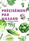 Précisément par Hasard - 