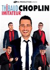 Thibaud Choplin dans Imitateur - 