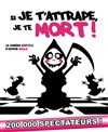 Si je t'attrape, je te mort ! - 