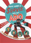 Petit guide de survie avec son ado - 