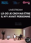 Là où je croyais être il n'y avait personne : en Live Streaming - 