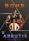 Bond d'Abrutis Reloaded - 