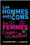 Les Hommes sont cons, les Femmes casse-couilles ! - 