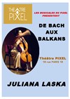 Juliana Laska, de Bach aux Balkans - 