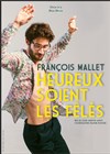 François Mallet dans Heureux soient les fêlés - 