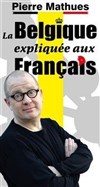 Pierre Mathues dans La Belgique expliquée aux Français - 