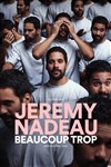 Jeremy Nadeau dans Beaucoup Trop - 