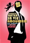 Comment rater sa vie amoureuse ? - 