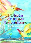 L'oiseau de toutes les couleurs - 