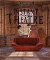 Instant théâtre - 