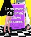 Le Mensonge n'a jamais sauvé personne - 