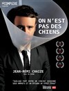 Jean-Rémi Chaize dans On n'est pas des chiens - 