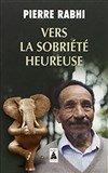 La Modernité une imposture ? Extraits de Vers la sobriété heureuse de Pierre Rabhi - 