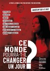 Ce monde pourra-t-il changer un jour ? - 