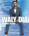 Waly Dia dans Ensemble ou rien - 