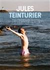 Jules Teinturier : Déterrer l'or - 