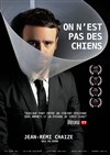 Jean-Rémi Chaize dans On n'est pas des chiens - 