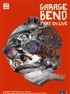 Garage Bend part en live ! - 