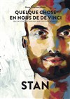 Stan dans Quelque chose en nous de De Vinci - 