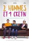 2 Hommes et 1 Crétin - 