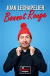 Joan Lechapelier dans Bonnet Rouge - 