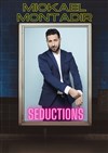 Mickaël Montadir dans Séductions - 