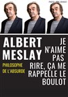 Albert Meslay dans Je n'aime pas rire, ça me rappelle le boulot - 