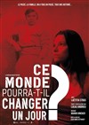 Ce monde pourra-t-il changer un jour ? - 